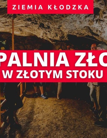 Kopalnia Złota w Złotym Stoku - atrakcje Ziemi Kłodzkiej