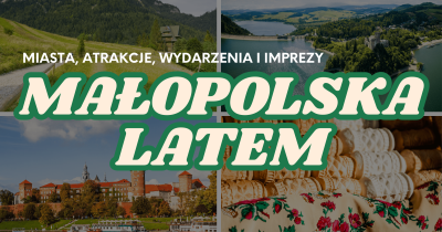 Lato w Małopolsce - miasta, atrakcje, wydarzenia i imprezy