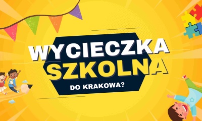 Kraków stolica małopolski i okolice - idealnym miejscem na wycieczki szkolne