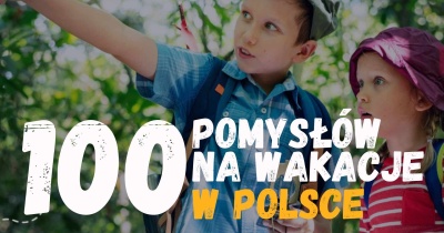 100 pomysłów na wakacje w Polsce