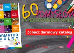 60 pomysłów na wycieczkę szkolną, zielone szkoły - gdzie pojechać na klasowy wyjazd?