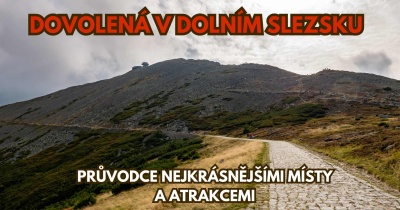 Dovolená v Dolním Slezsku - průvodce nejkrásnějšími místy a atrakcemi