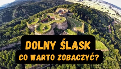 Dolny Śląsk - co warto zobaczyć? Najlepsze atrakcje turystyczne 2026