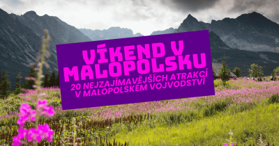 Víkend v Malopolsku - 20 nejzajímavějších atrakcí v Malopolském vojvodství
