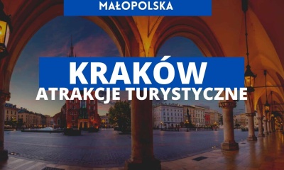 Ciekawe miejsca w Krakowie - co warto zobaczyć? Atrakcje turystyczne małopolski, zabytki