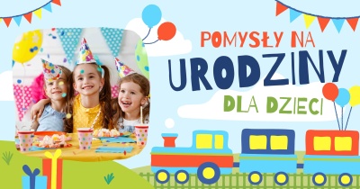Pomysły na urodziny dla dzieci w Warszawie i jej okolicach