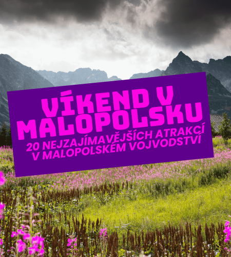 Víkend v Malopolsku - 20 nejzajímavějších atrakcí v Malopolském vojvodství