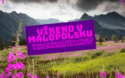Víkend v Malopolsku - 20 nejzajímavějších atrakcí v Malopolském vojvodství