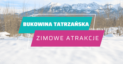 Bukowina Tatrzańska - zimowe atrakcje. Co warto zobaczyć zimą?