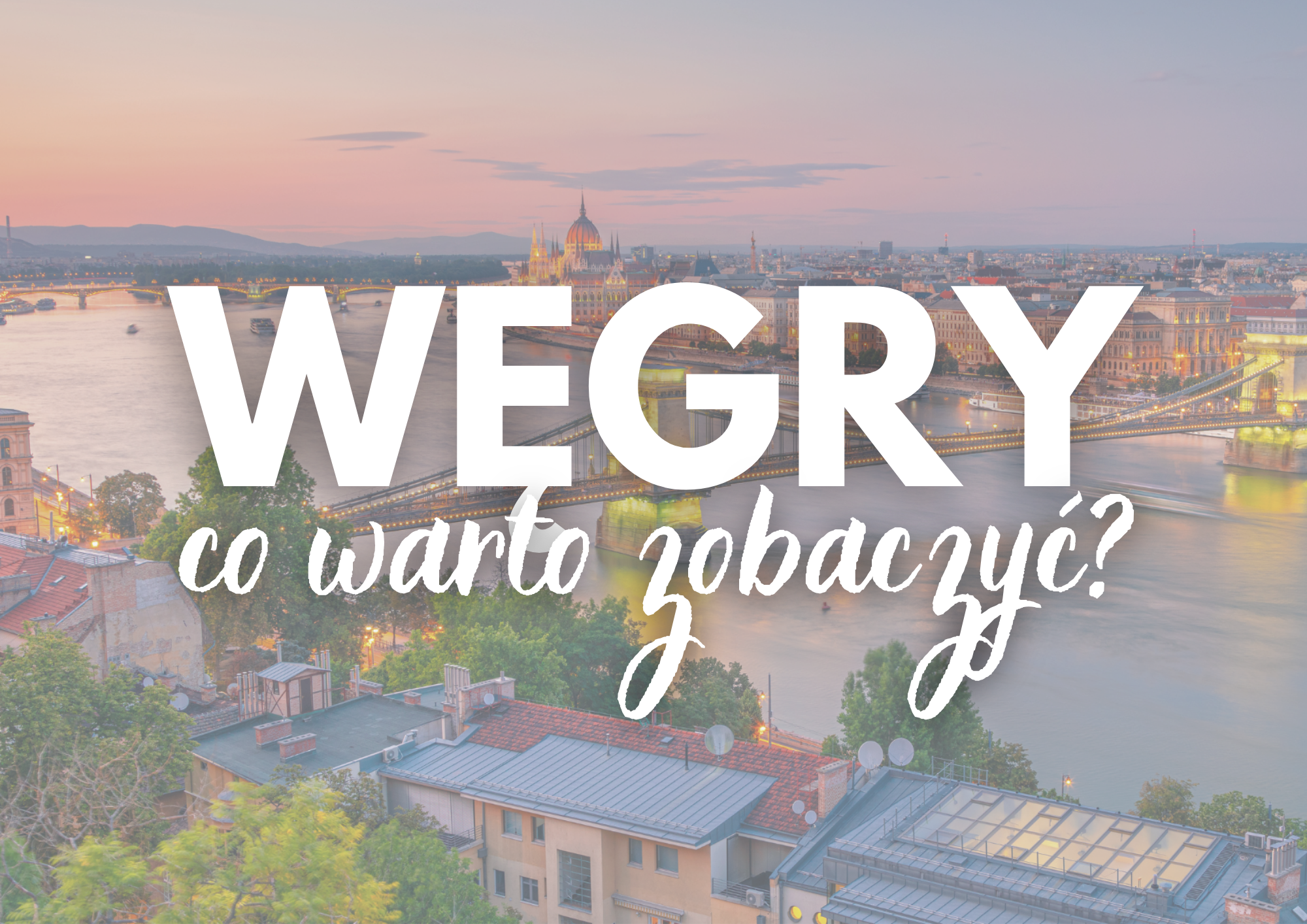 wegry-atrakcje-co-warto-zobaczyc