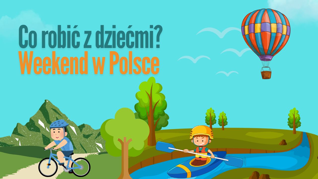 Co robić z dziećmi w weekend