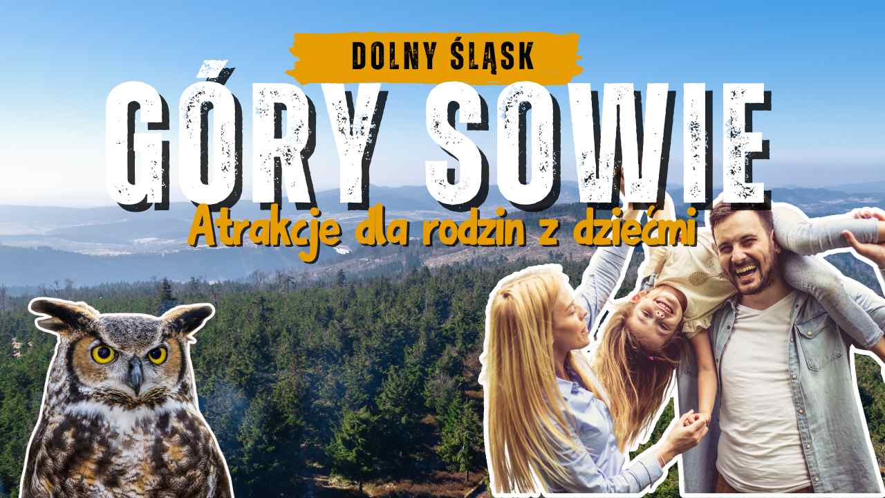 Atrakcje dla rodzin z dziećmi w Górach Sowich
