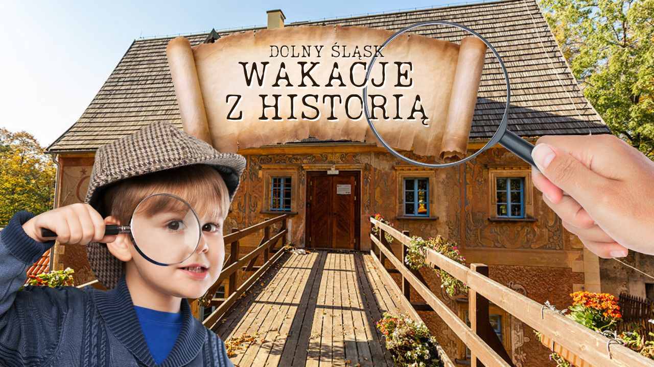 Wakacje z historią na Dolnym Śląsku