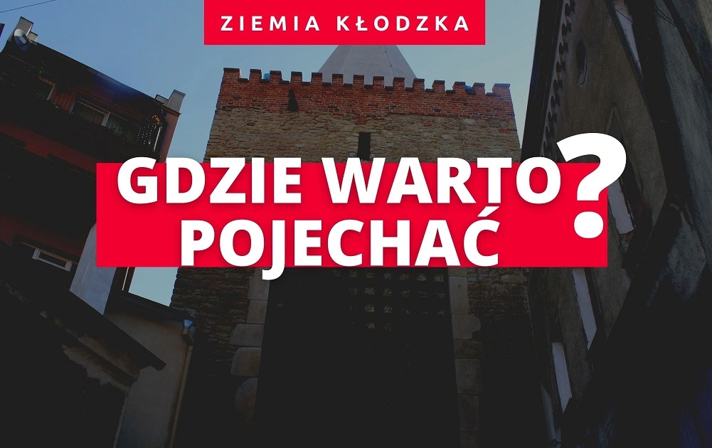 Ziemia Kłodzka – które miejscowości warto odwiedzić?