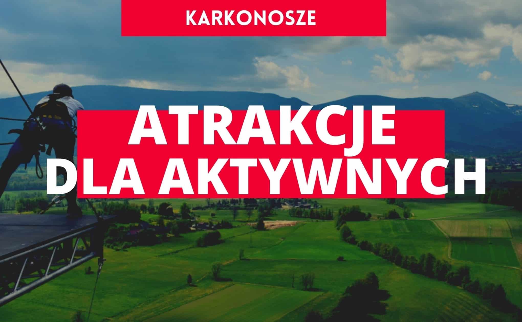 karkonosze-atrakcje,-karkonosze,-karkonosze-dla-aktywnych,-aktywnie-w-karkonoszach,-aktywnie-w-karpaczu,-atrakcje-dla-aktywnych,-dolny-slask-atrakcje,-lot-balonem-karkonosze,-dream-jump-karkonosze,-splywy-pontonami-berga-karkonosze,-kajakem-po-bobrze-karkonosze,-splywy-karkonosze,-termy-cieplickie