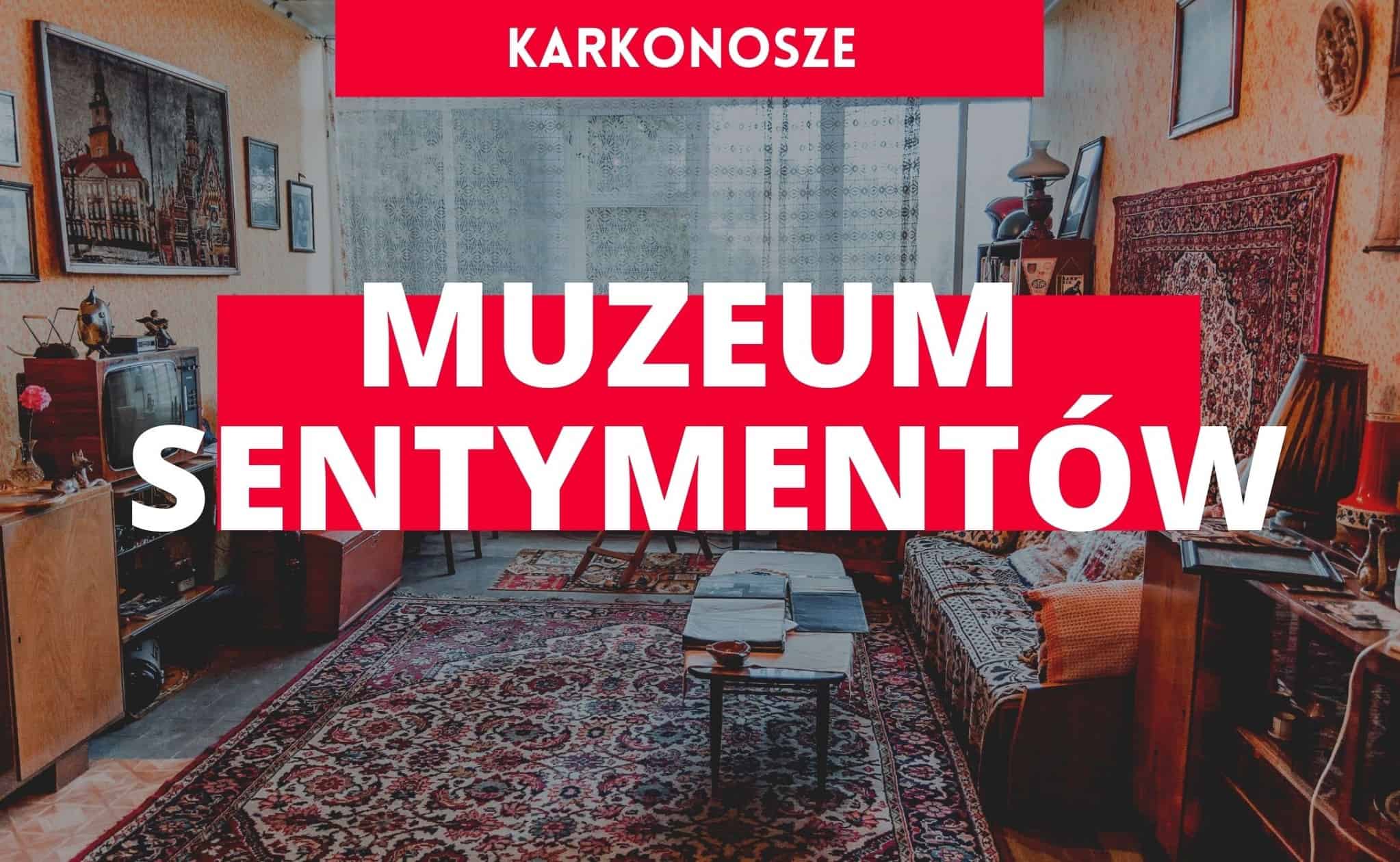 muzeum sentymentów, muzeum karkonosze, muzeum kowary, atrakcje turystyczne karkonosze, atrakcje kowary, atrakcje dla dzieci karkonosze, atrakcje dolny śląsk, atrakcje w polsce, gdzie na weekend góry