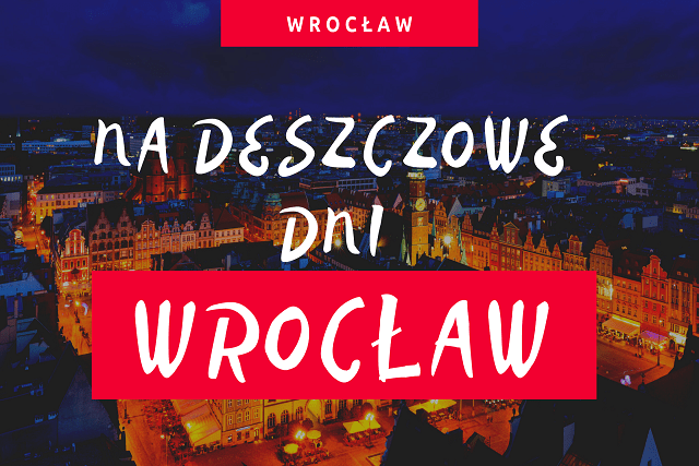 wrocław atrakcje, wrocław atrakcje dla dzieci, wrocław na niepogodę, gdzie na weekend wrocław, co robić we wrocławiu, co zobaczyć we wrocławiu