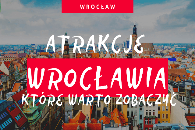 Wrocław - atrakcje, które warto zobaczyć