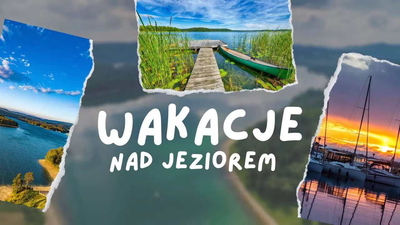 Wakacje nad jeziorem w Polsce