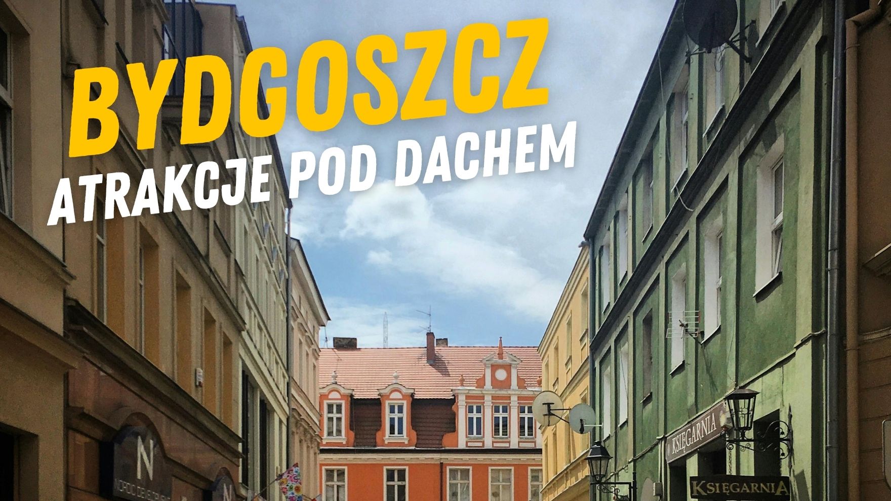 Bydgoszcz - co robić gdy pada? Atrakcje pod dachem