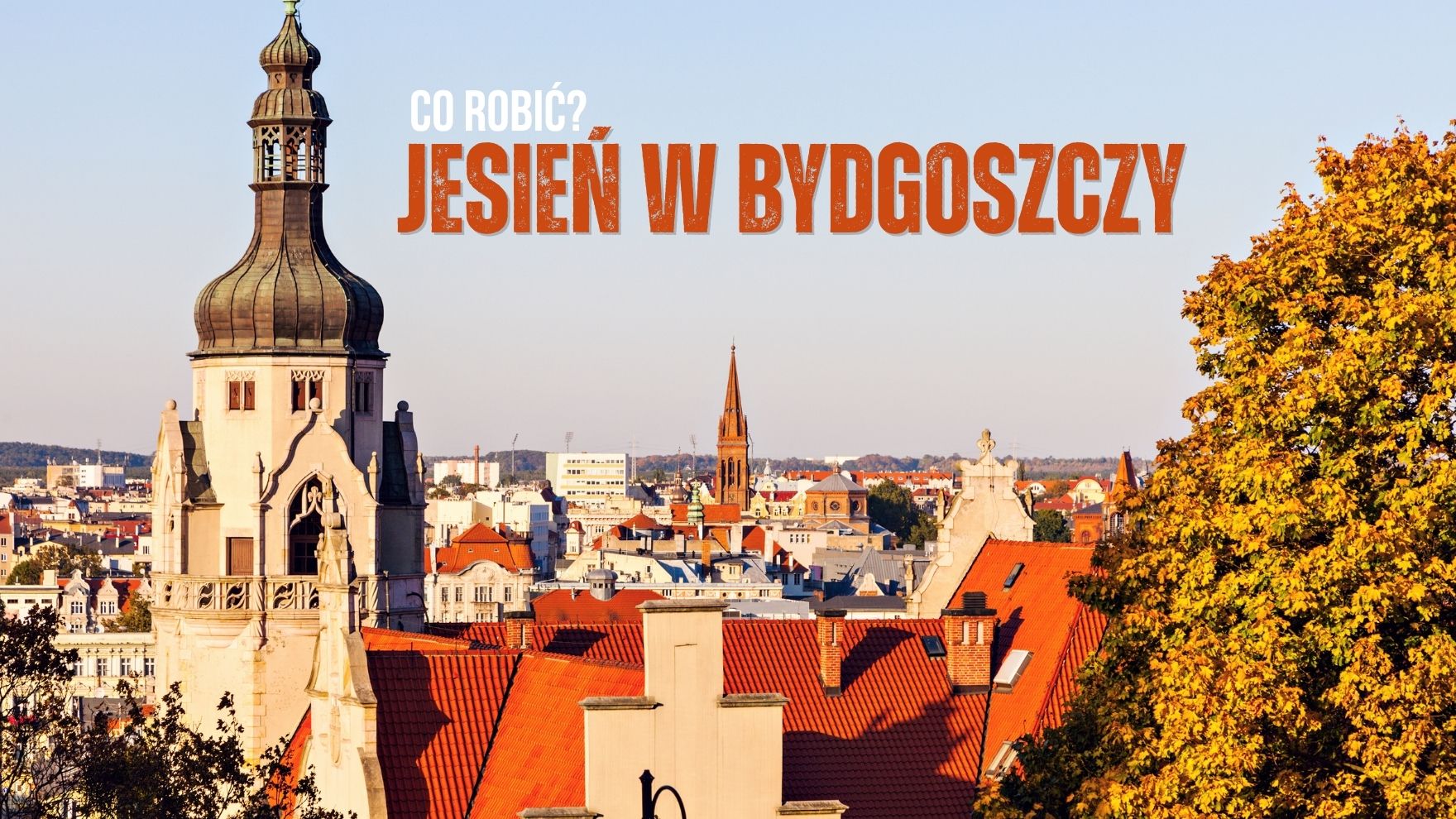 Jesień w Bydgoszczy - co robić?