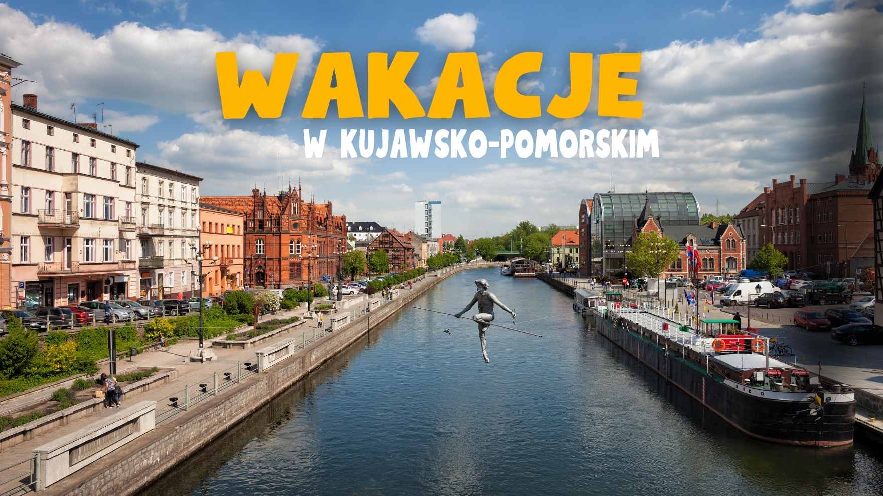 Wakacje w Kujawsko-Pomorskiem