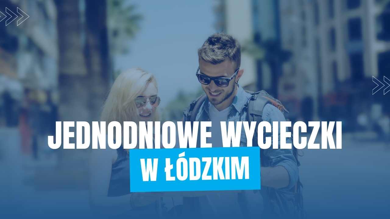 Jednodniowe-wycieczki-w-wojewodztwie-lodzkim-