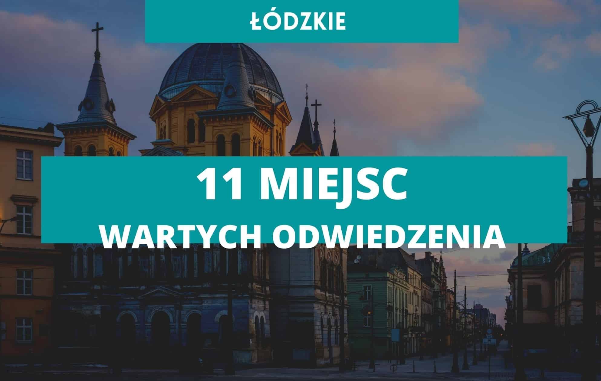 łódzkie atrakcje, łódzkie atrakcje turystyczne, łódź atrakcje, dolny śląsk atrakcje, wakacje w polsce, miejsca warte odwiedzenia łódź