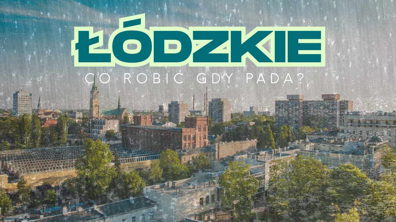 Co-robic-w-Lodzkiem,-gdy-pada-deszcz