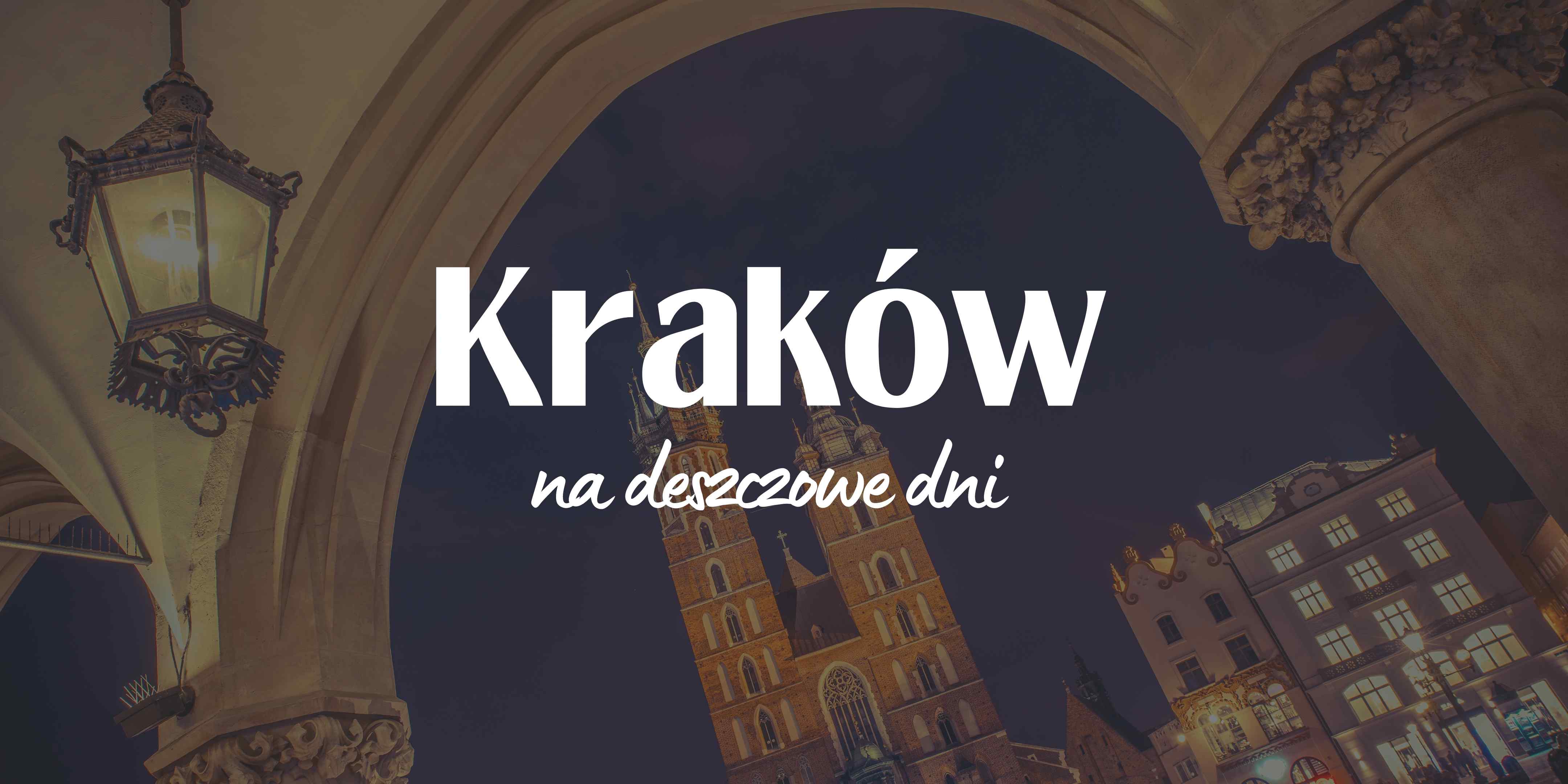 Co-robic-w-Krakowie-gdy-pada-deszcz?