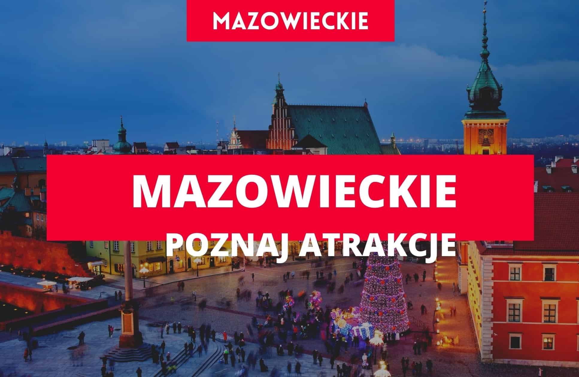 województwo mazowieckie, atrakcje mazowsza, atrakcje województwa mazowieckiego, atrakcje warszawa, warszawa atrakcje turystyczne, co robić w warszawie, atrakcje przyrodnicze warszawa, wakacje w polsce, polskie miasta