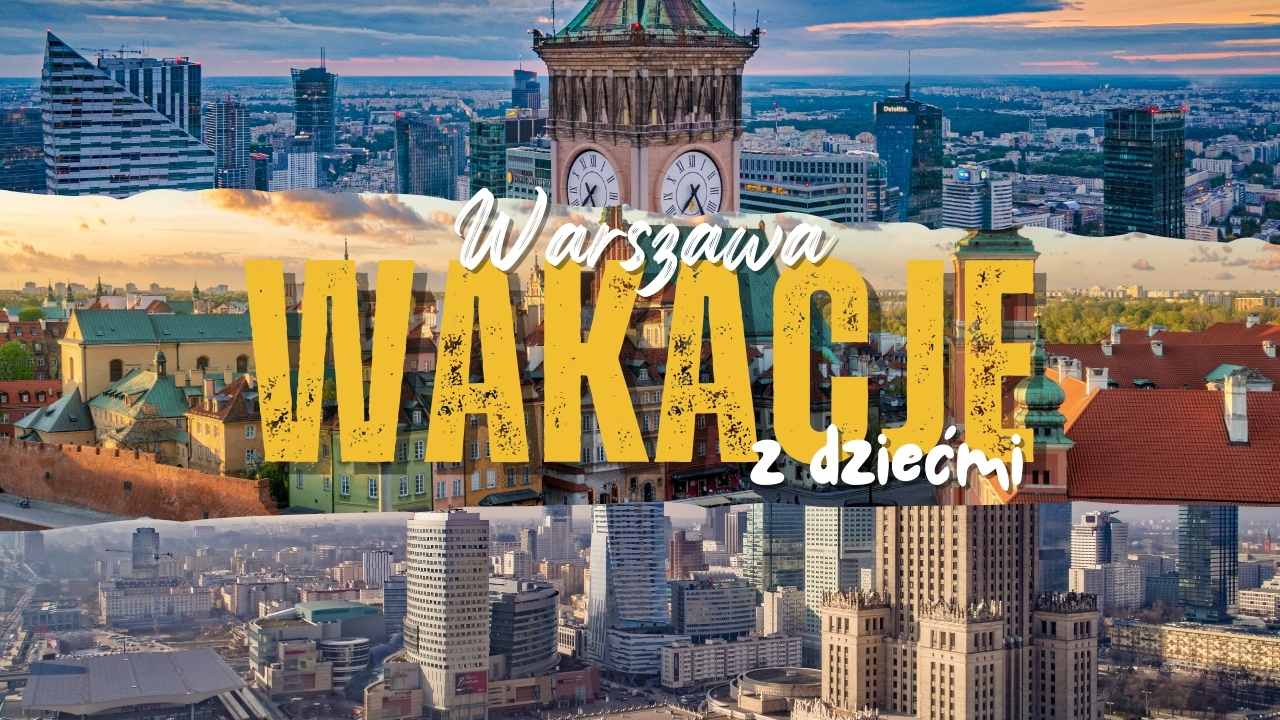 Wakacje-w-Warszawie-z-dziecmi-