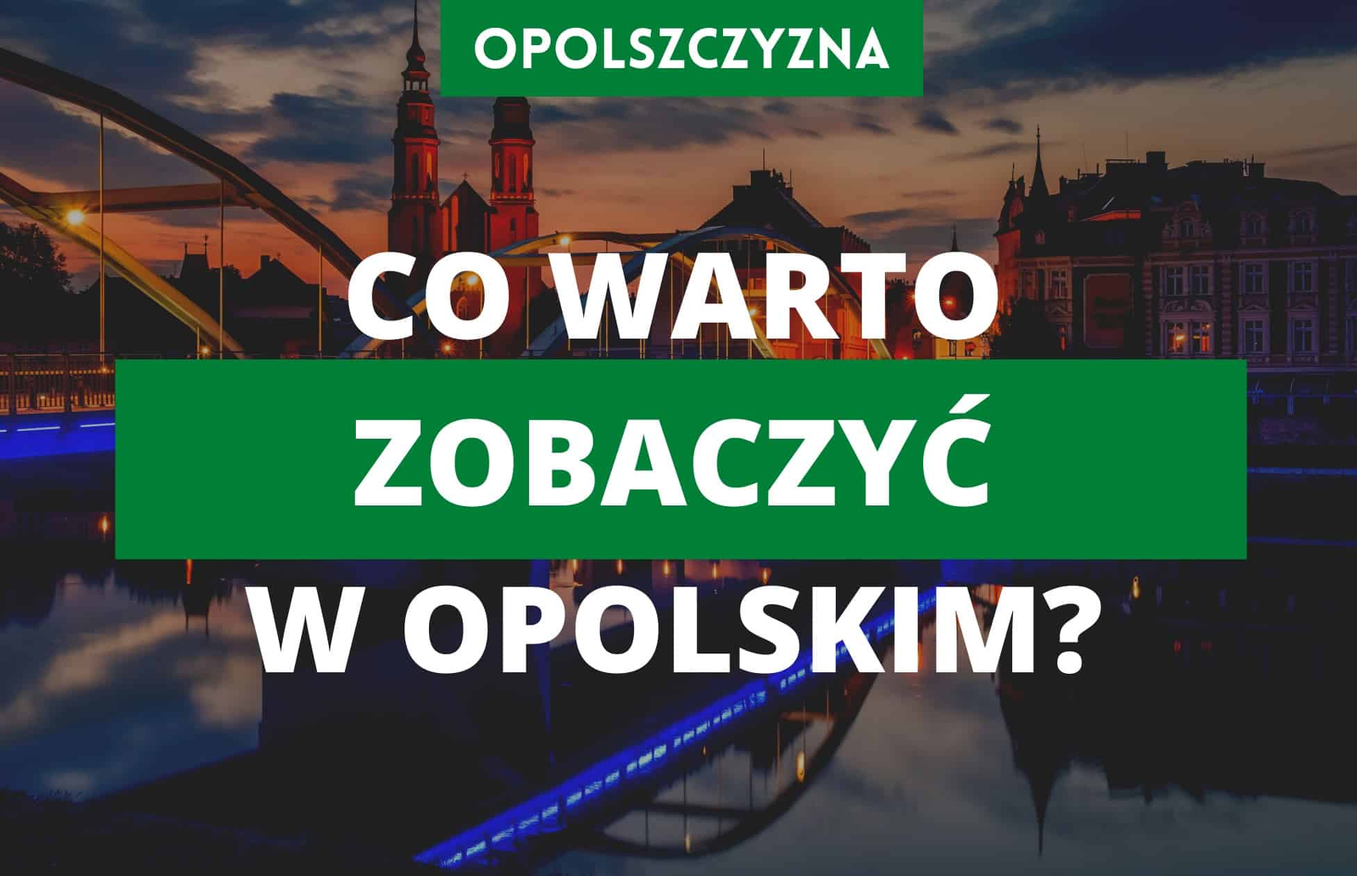 opolszczyzna atrakcje, opolskie atrakcje turystyczne, opole atrakcje, opole atrakcje dla dzieci, góry opawskie, kopa biskupia, zamek moszna, fabryka robotów, jurapark krasiejów