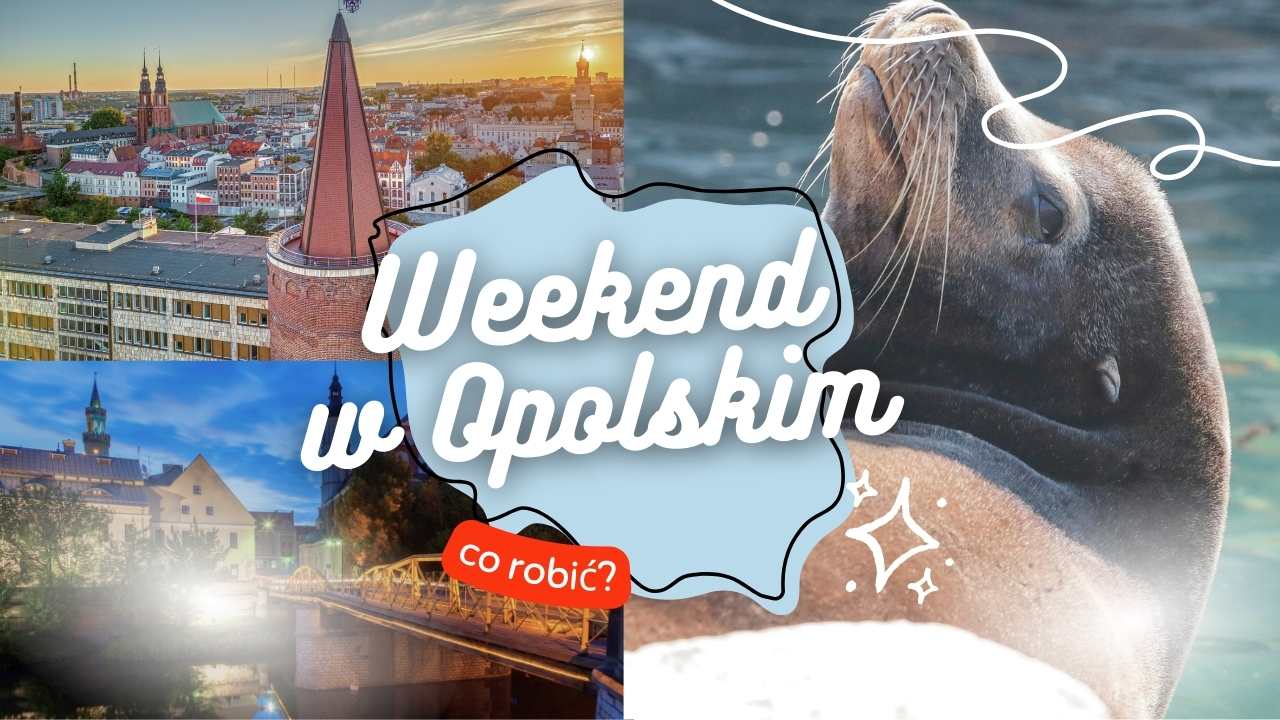 Weekend w Opolskim