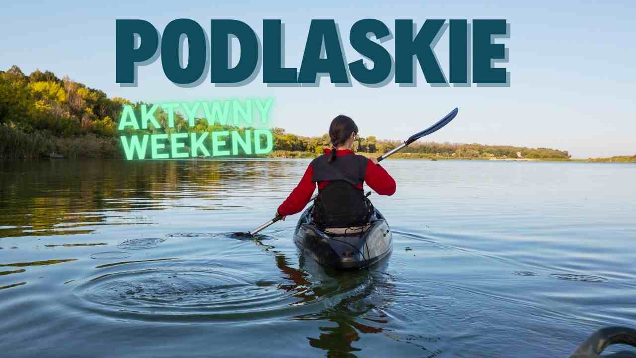 Aktywny-weekend-w-Podlaskim-