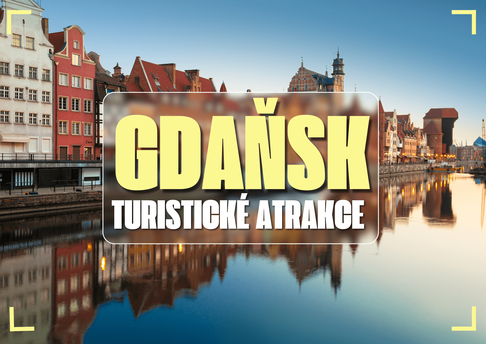 Víkend v Gdaňsku - co stojí za vidění a návštěvu? Atrakce a tipy na víkendový výlet