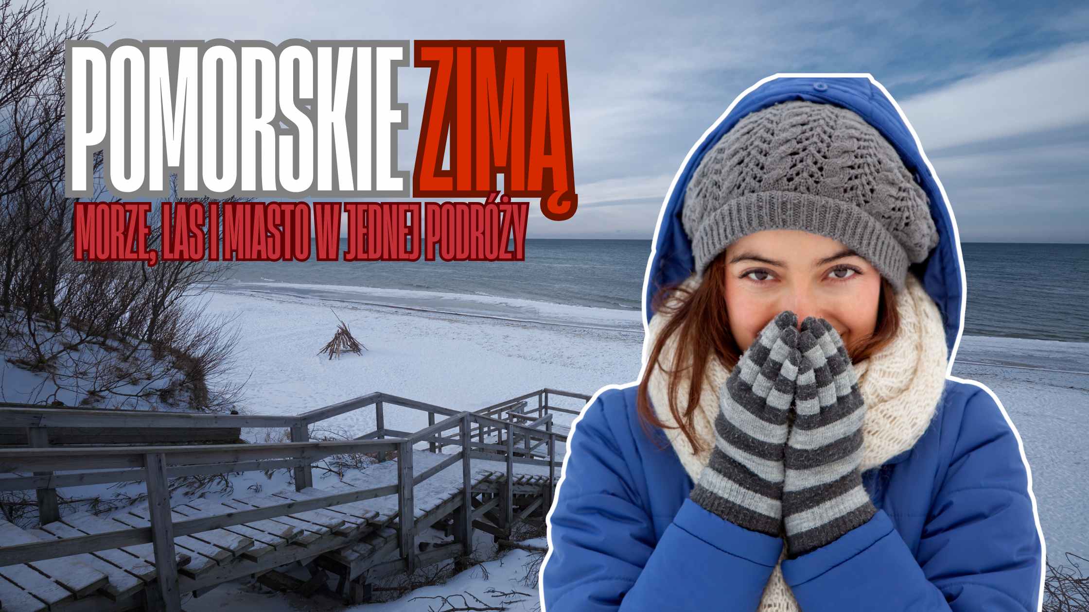 Pomorskie zimą - morze, las i miasto w jednej podróży