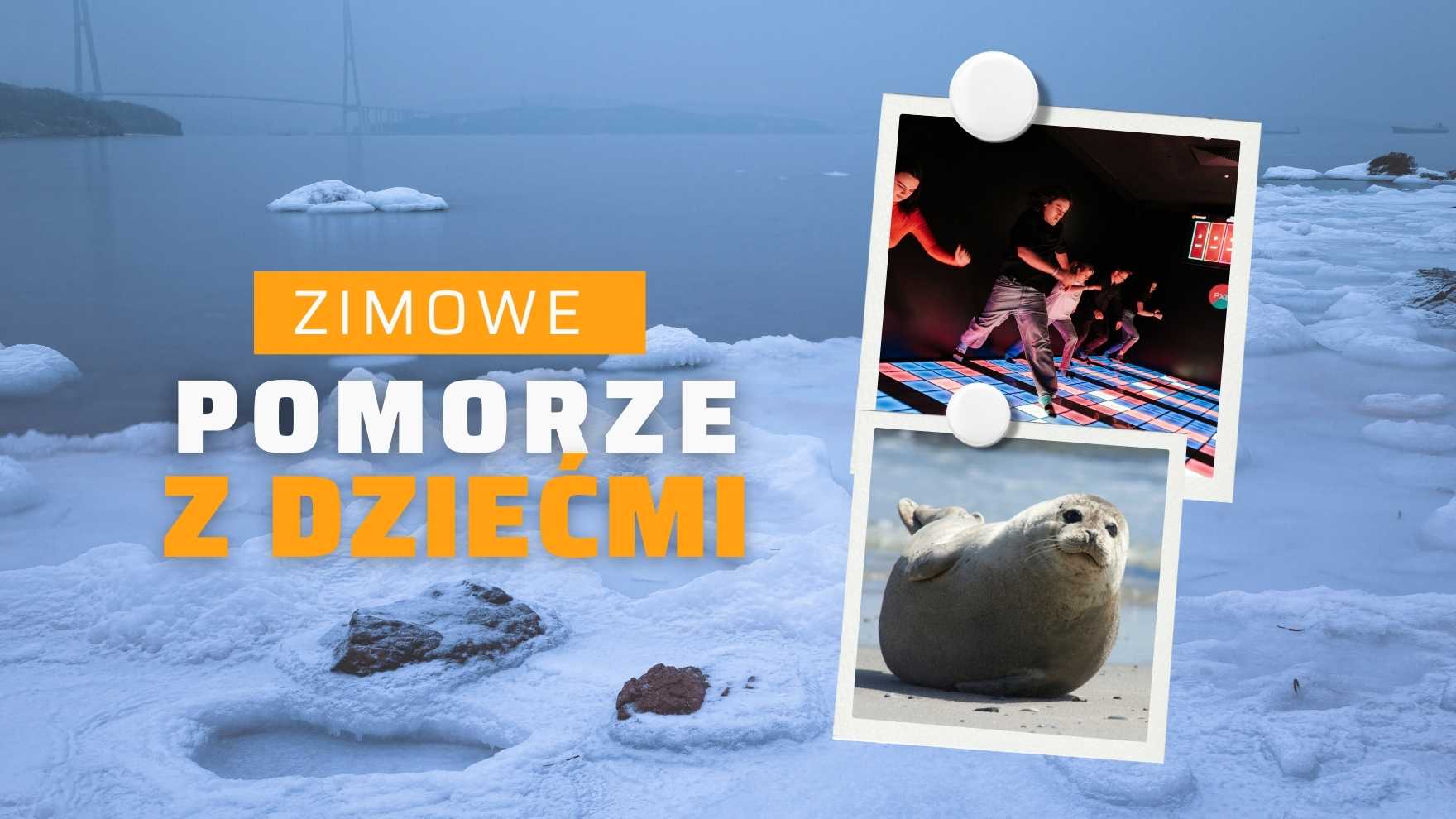 Zimowe Pomorze z dzieckiem - 5 powodów, dlaczego warto tu przyjechać