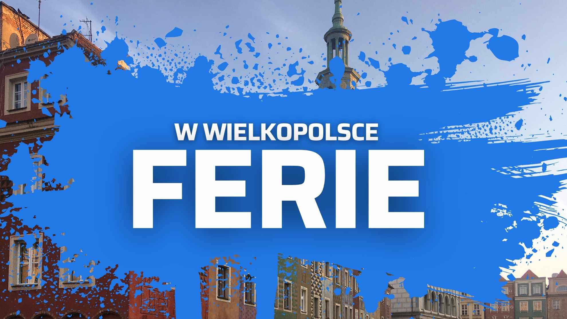 Ferie w Wielkopolsce - atrakcje dla całych rodzin