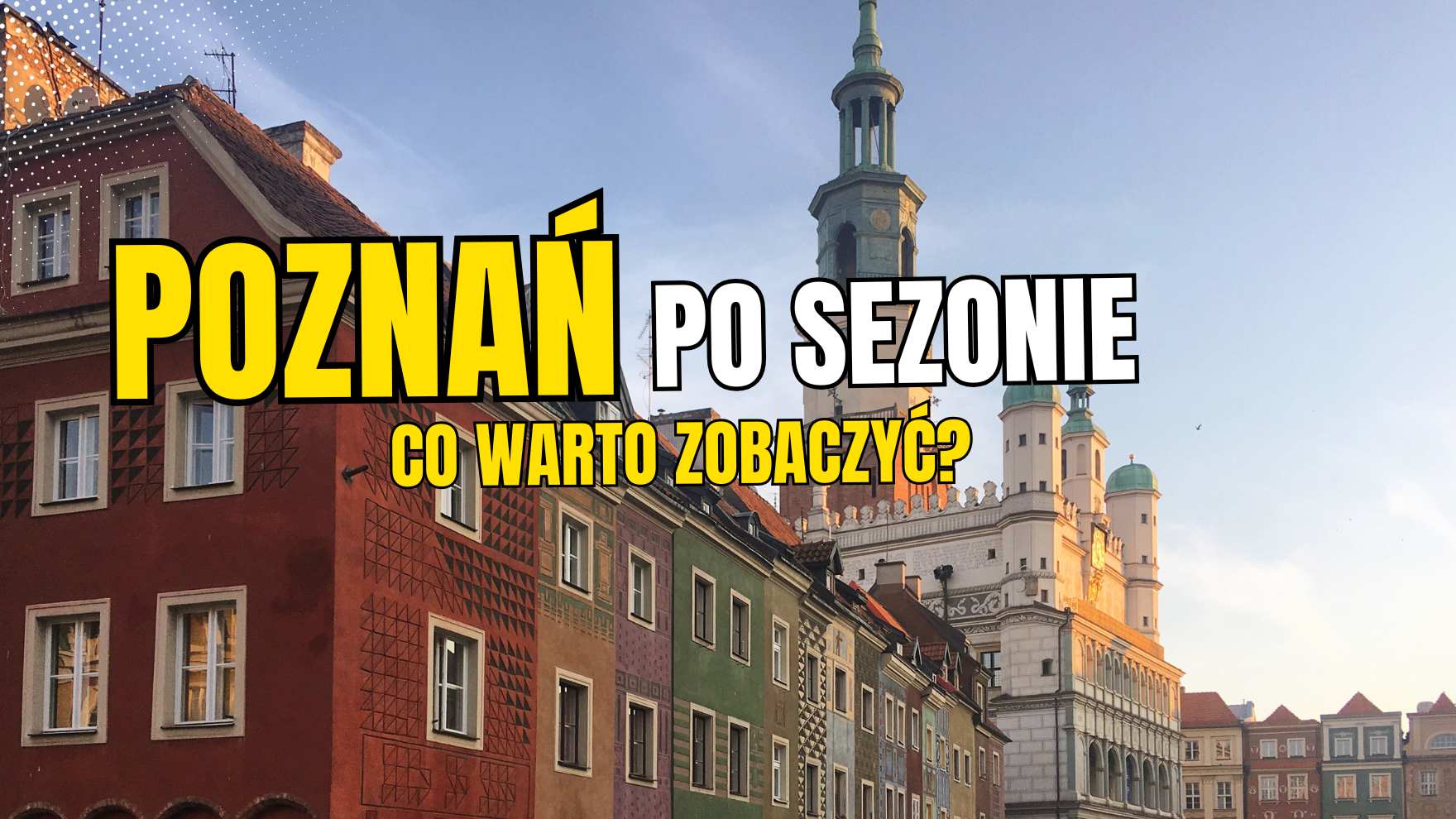 Poznań po sezonie – co robić i jakie atrakcje warto zobaczyć?