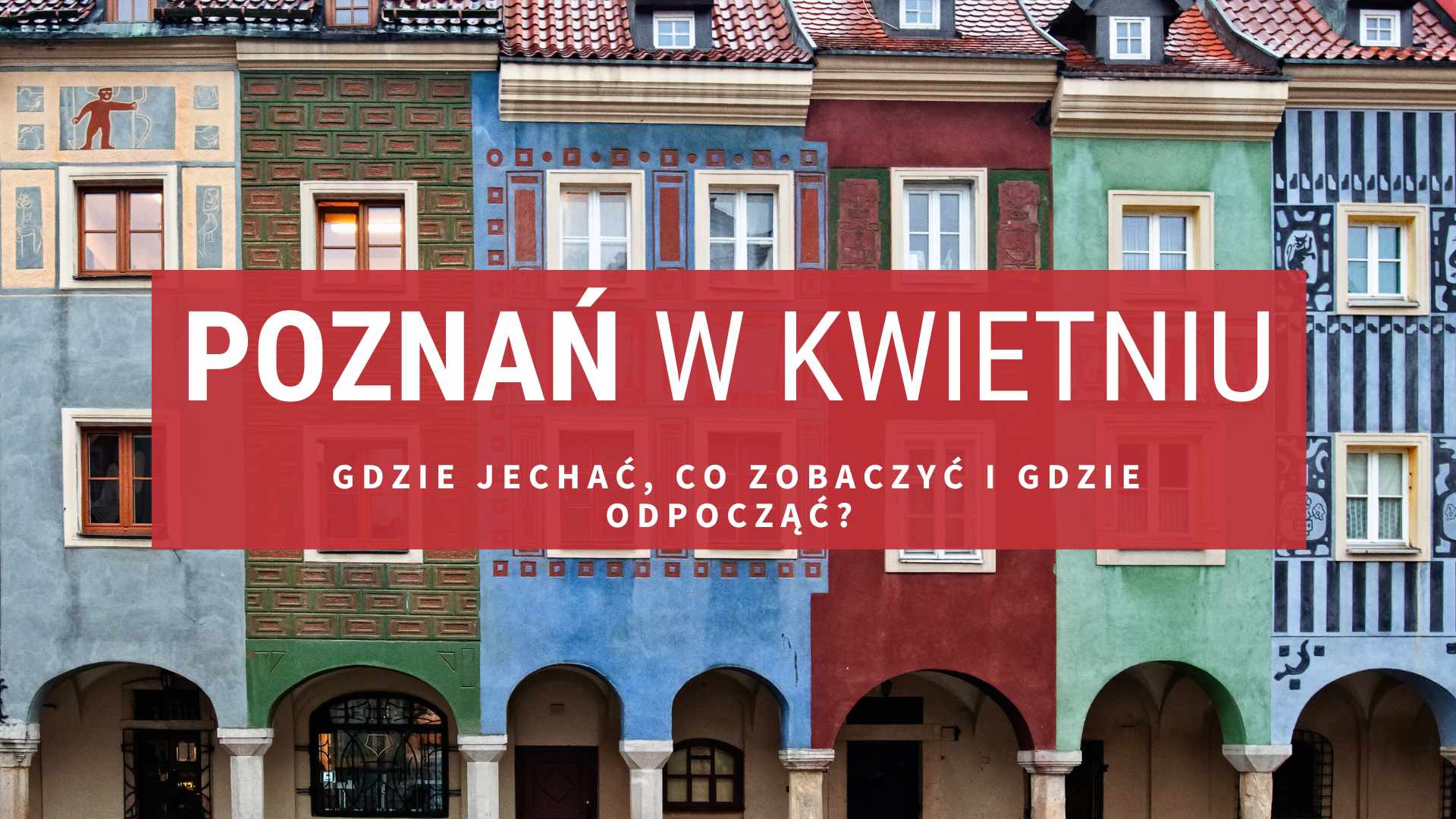 Wielkopolska w kwietniu - gdzie jechać, co zobaczyć i gdzie odpocząć?