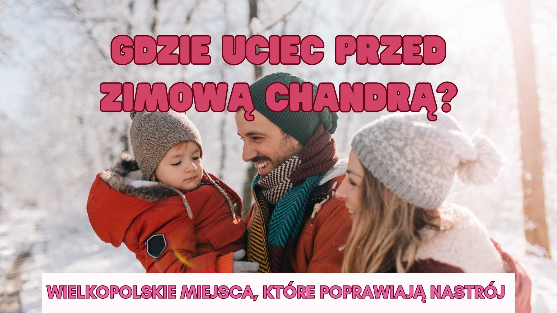 Wielkopolskie miejsca, które poprawiają nastrój