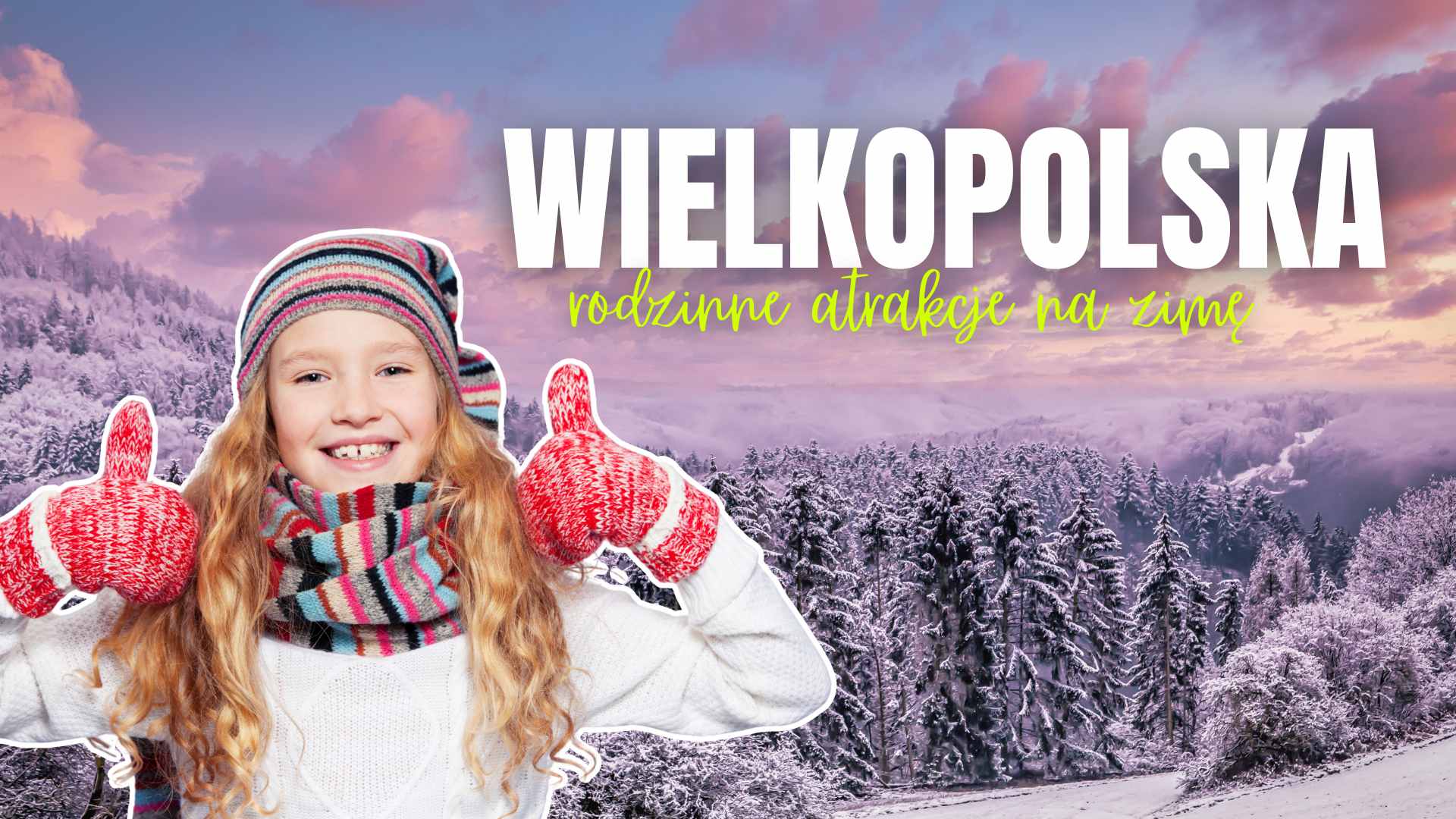 Z dziećmi po Wielkopolsce - rodzinne atrakcje, które działają nawet zimą