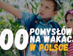 Pomysły na wakacje w Polsce