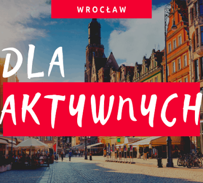 Wrocław - atrakcje dla aktywnych