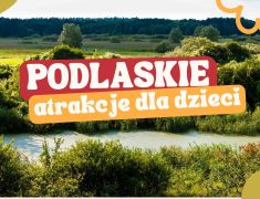 Podlaskie-atrakcje-dla-dzieci